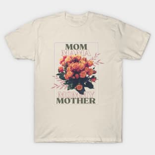 Mom! Mama! Mommy! Mother! T-Shirt